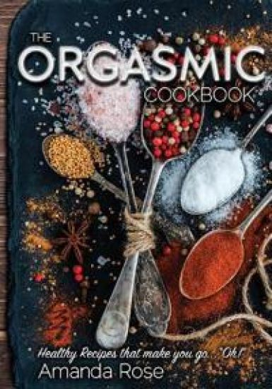 The Orgasmic Cookbook