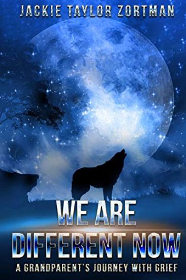 We Are Different Now: A Grandparent's Journey With Grief