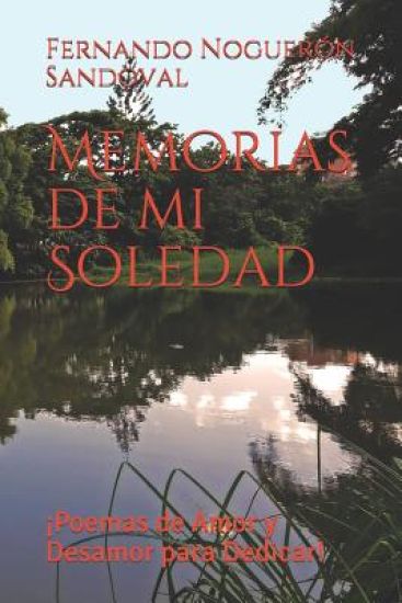 Memorias de mi Soledad: ¡Poemas de Amor y Desamor para Dedicar!