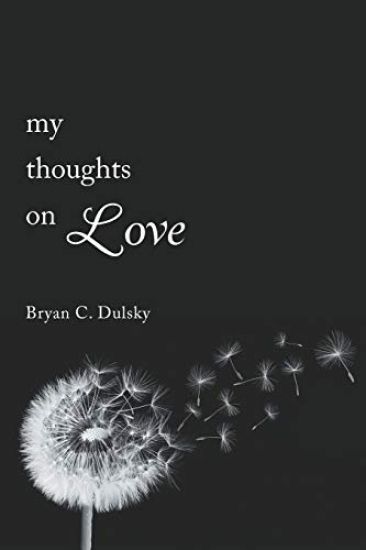 My Thoughts on Love: A single man's inner most thoughts on love and life