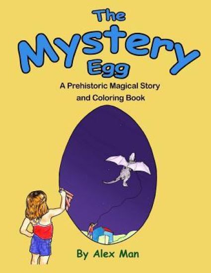 The Mystery Egg - Coloring Book: A Prehistoric Magical Story and Coloring Book