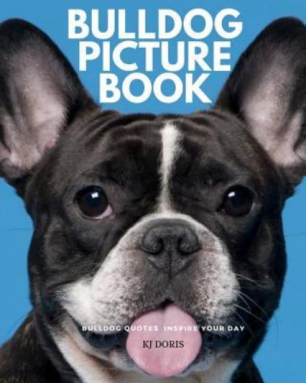 Bulldog picture book: bulldog quotes inspire your day
