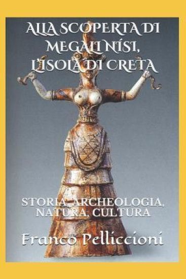 Alla Scoperta Di Megali Nísi, l'Isola Di Creta: Storia, Archeologia, Natura, Cultura