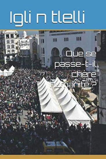 Que se passe-t-il chère humanité ?