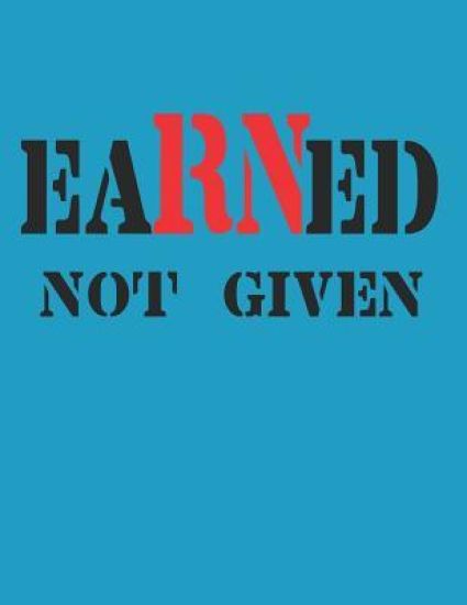 Earned Not Given: RN Graduation Party Open House Guest Sign in