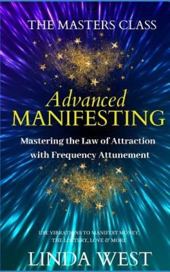 Advanced Manifesting With Frequencies: The Masters Class