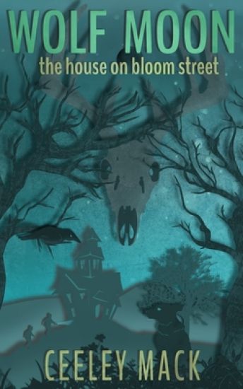 Wolf Moon: the house on bloom street