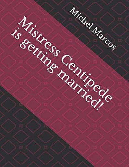 Mistress Centipede Is Getting Married!