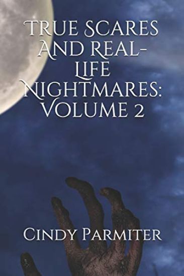 True Scares And Real-Life Nightmares: Volume 2