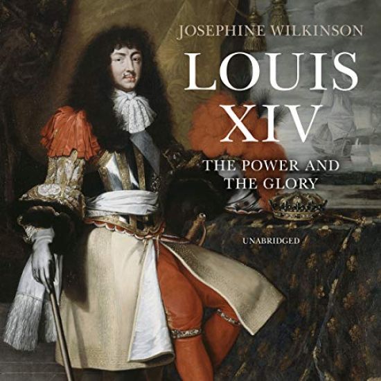 Louis XIV Lib/E: The Power and the Glory
