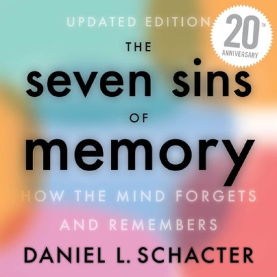 The Seven Sins of Memory Lib/E: How the Mind Forgets and Remembers