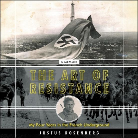The Art of Resistance: My Four Years in the French Underground: A Memoir