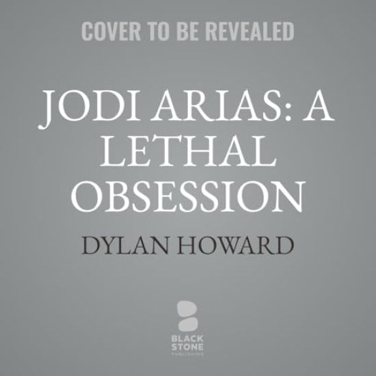 Jodi Arias: A Lethal Obsession