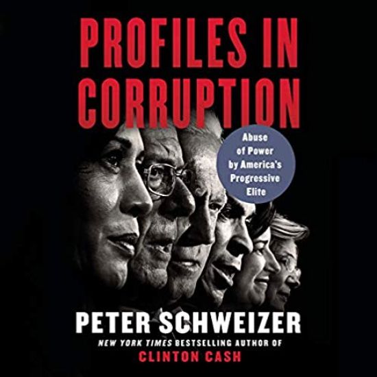 Profiles in Corruption: Abuse of Power by America's Progressive Elite