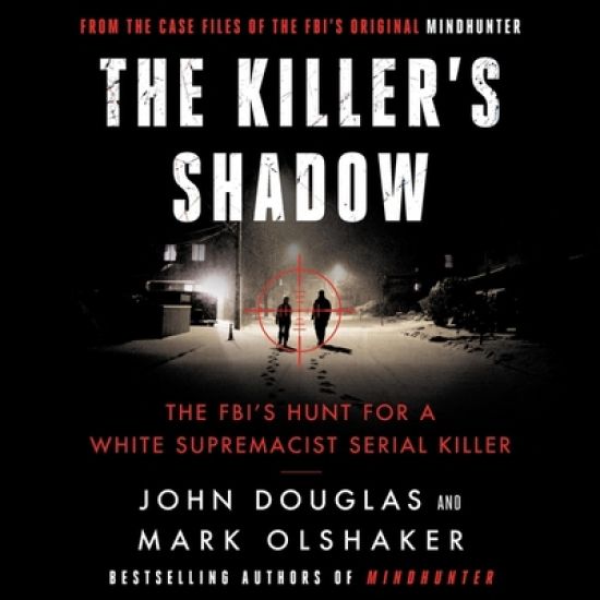 The Killer's Shadow: The Fbi's Hunt for a White Supremacist Serial Killer