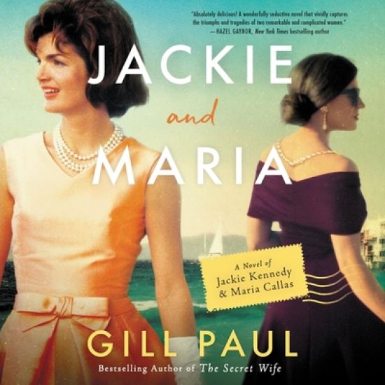 Jackie and Maria Lib/E: A Novel of Jackie Kennedy & Maria Callas