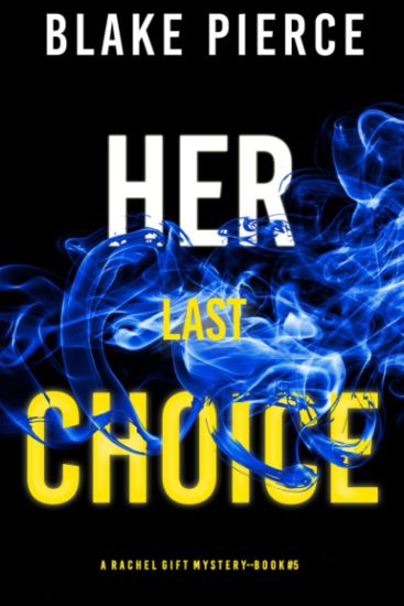 Her Last Choice (A Rachel Gift FBI Suspense Thriller-Book 5)