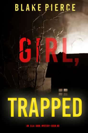 Girl, Trapped (An Ella Dark FBI Suspense Thriller-Book 8)