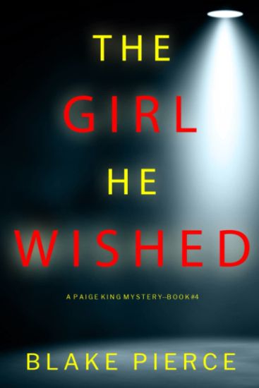 The Girl He Wished (A Paige King FBI Suspense Thriller-Book 4)