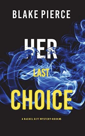 Her Last Choice (A Rachel Gift FBI Suspense Thriller-Book 5)
