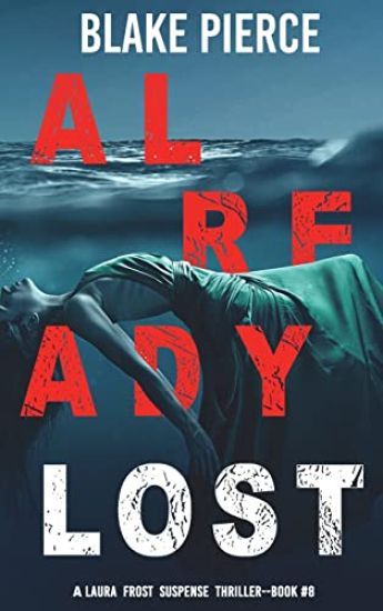 Already Lost (A Laura Frost FBI Suspense Thriller-Book 8)
