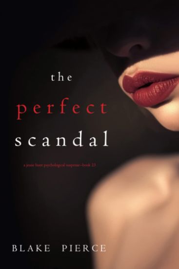 The Perfect Scandal (A Jessie Hunt Psychological Suspense Thriller-Book Twenty-Three)