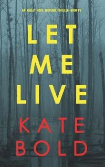 Let Me Live (An Ashley Hope Suspense Thriller-Book 3)