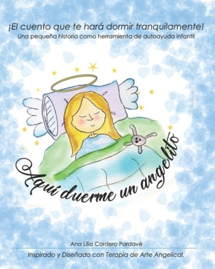 Aquí duerme un angelito.: ¡El cuento que te hará dormir tranquilamente!