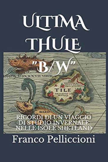 ULTIMA THULE "b/w": Ricordi Di Un Viaggio Di Studio Invernale Nelle Isole Shetland