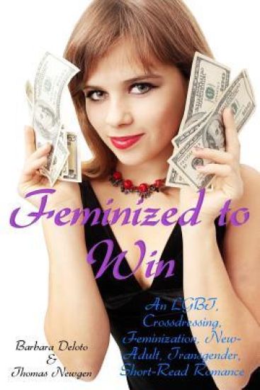 Feminized to Win: An LGBT, Crossdressing, Feminization, New-Adult, Transgender, Short-Read Romance