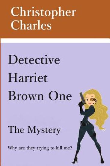 Detective Harriet Brown One: The Mystery