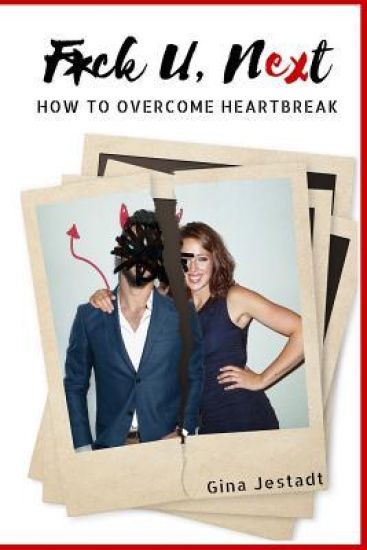 F*ck U, Next: How To Overcome Heartbreak