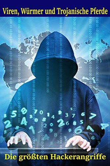 Viren, Würmer und Trojanische Pferde: Die größten Hackerangriffe