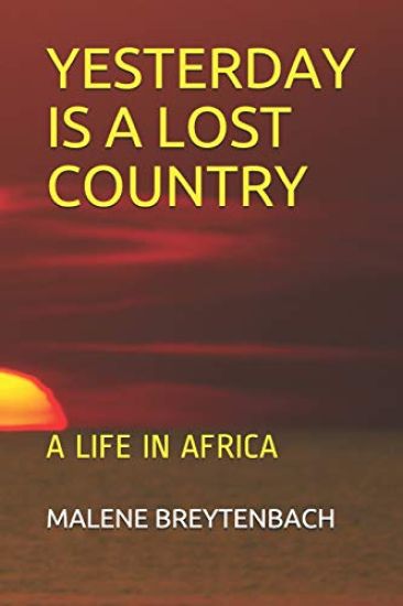 Yesterday Is a Lost Country: A Life in Africa