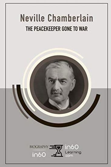Neville Chamberlain: The Peacekeeper Gone to War