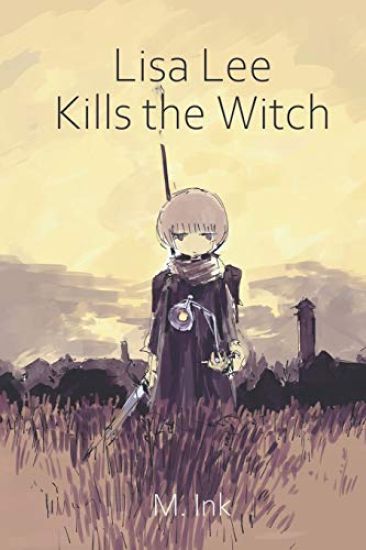 Lisa Lee Kills the Witch: A majestic story of love and friendship