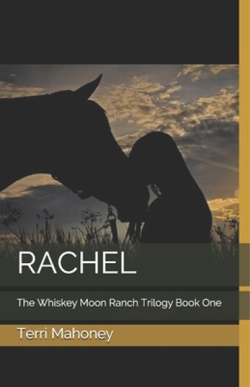 Rachel: The Whiskey Moon Ranch Trilogy Book One