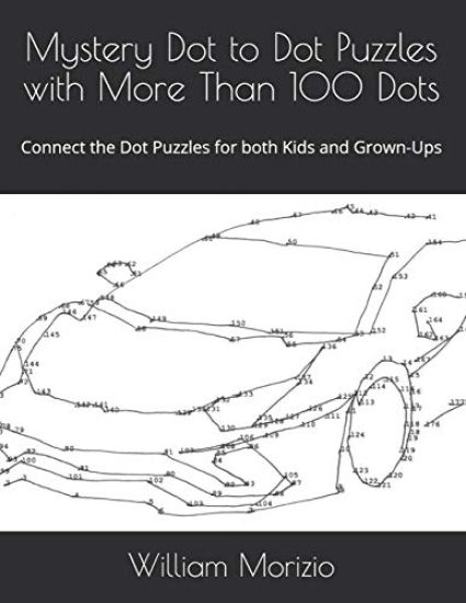 Mystery Dot to Dot Puzzles with More Than 100 Dots: Connect the Dot Puzzles for both Kids and Grown-Ups