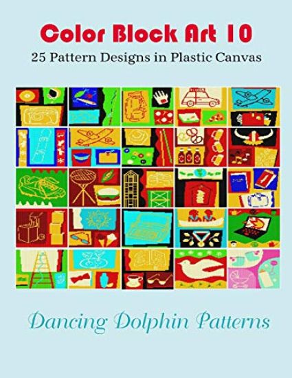Color Block Art 10: 25 Pattern Designs in Plastic Canvas