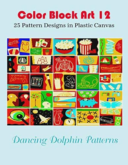 Color Block Art 12: 25 Pattern Designs in Plastic Canvas