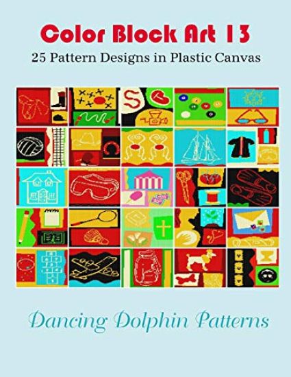 Color Block Art 13: 25 Pattern Designs in Plastic Canvas
