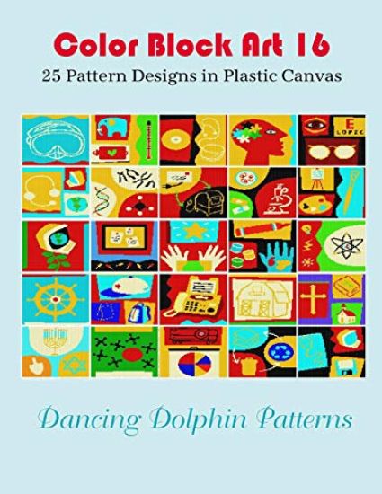 Color Block Art 16: 25 Pattern Designs in Plastic Canvas