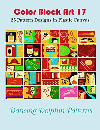 Color Block Art 17: 25 Pattern Designs in Plastic Canvas