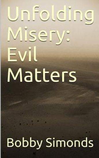 Unfolding Misery: Evil Matters