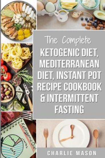 Ketogenic Diet, Mediterranean Diet, Instant Pot Recipe Cookbook, Intermittent Fasting