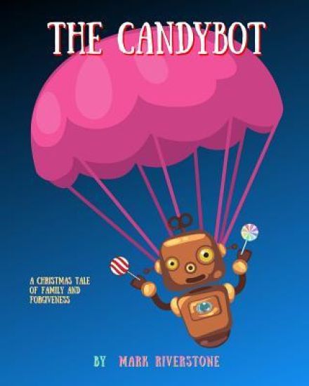 The Candybot: A Christmas Tale of Family and Forgiveness