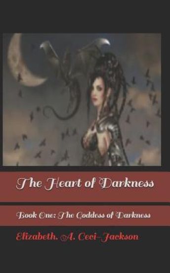 The Heart of Darkness: Book One: The Goddess of Darkness