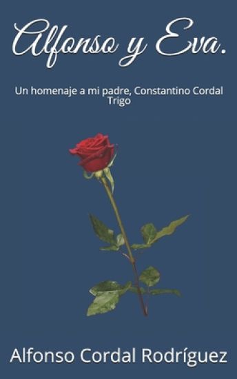 Alfonso y Eva.: Un homenaje a mi padre, Constantino Cordal Trigo.