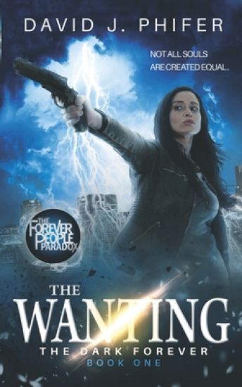 The Wanting: The Dark Forever Book 1: (The Forever People Paradox Saga)