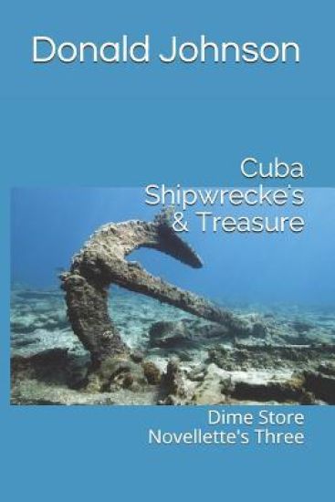 Cuba Shipwrecke's & Treasure: Dime Store Novellette's Three